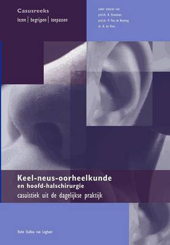 Cover image for Keel-Neus-Oorheelkunde En Hoofd-Halschirurgie: Casuistiek Uit de Dagelijkse Praktijk