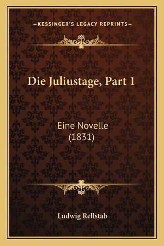 Die Juliustage, Part 1: Eine Novelle (1831)