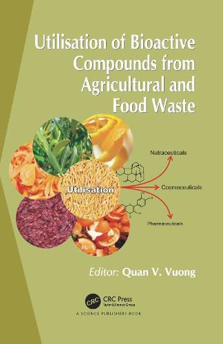 Cover image for Utilisation of Bioactive Compounds from Agricultural and Food Waste