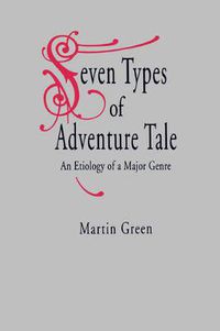 Cover image for Seven Types of Adventure Tale: An Etiology of a Major Genre