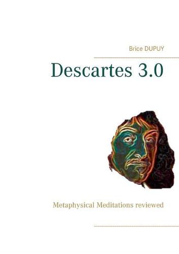 Cover image for Descartes 3.0: Metaphysical Meditations reviewed