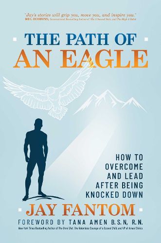 Cover image for The Path of an Eagle: How to Overcome and Lead After Being Knocked Down