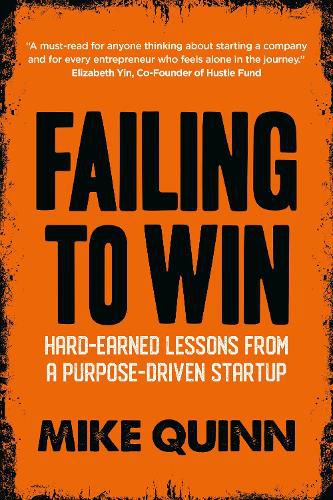 Cover image for Failing to Win: Hard-Earned Lessons from a Purpose-Driven Startup