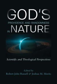 Cover image for God's Providence and Randomness in Nature: Scientific and Theological Perspectives