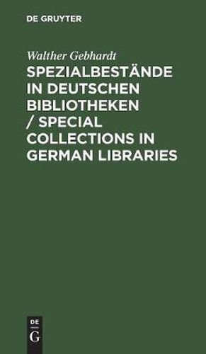 Spezialbestande in Deutschen Bibliotheken / Special Collections in German Libraries: Bundesrepublik Deutschland Einschliesslich Berlin (West)