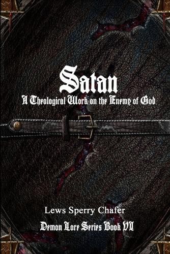 Cover image for Satan: A Theological Work on the Enemy of God