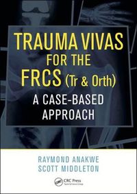 Cover image for Trauma Vivas for the FRCS (Tr & Orth): A Case-Based Approach