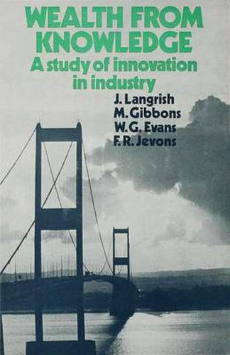 Wealth from Knowledge: Studies of Innovation in Industry