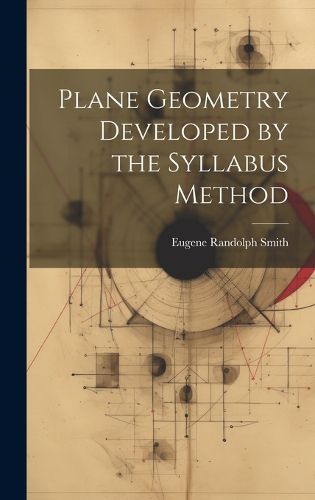 Cover image for Plane Geometry Developed by the Syllabus Method