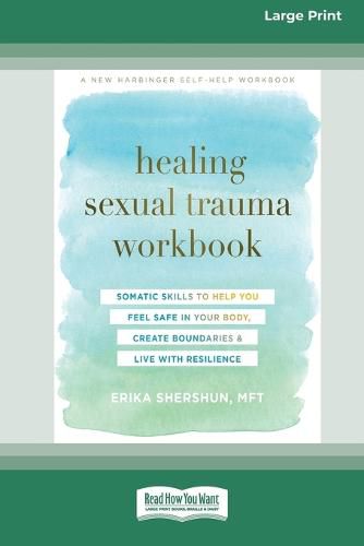 Cover image for Healing Sexual Trauma Workbook: Somatic Skills to Help You Feel Safe in Your Body, Create Boundaries, and Live with Resilience [16pt Large Print Edition]