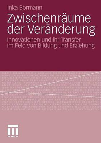 Cover image for Zwischenraume Der Veranderung: Innovationen Und Ihr Transfer Im Feld Von Bildung Und Erziehung