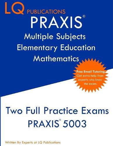 Cover image for PRAXIS Multiple Subjects Elementary Education Mathematics: Free Online Tutoring - New 2020 Edition - Updated exam questions.