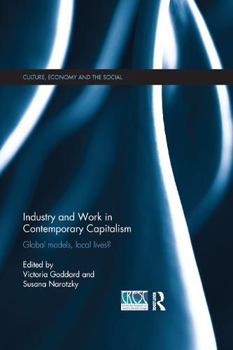 Industry and Work in Contemporary Capitalism: Global models, local lives?