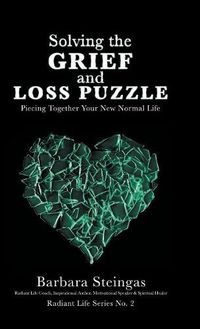 Cover image for Solving the Grief and Loss Puzzle: Piecing Together Your New Normal Life Radiant Life Series No. 2