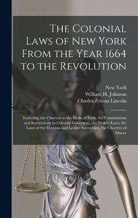 Cover image for The Colonial Laws of New York From the Year 1664 to the Revolution