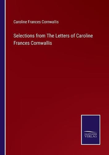 Cover image for Selections from The Letters of Caroline Frances Cornwallis