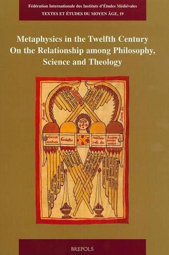 Cover image for Metaphysics in the Twelfth Century: On the Relationship Among Philosophy, Science and Theology