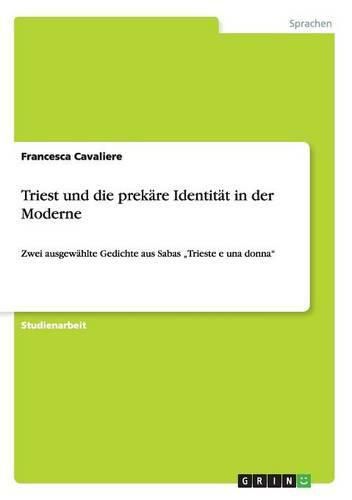 Cover image for Triest und die prekare Identitat in der Moderne: Zwei ausgewahlte Gedichte aus Sabas  Trieste e una donna