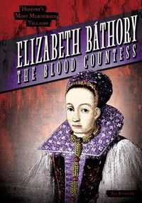 Cover image for Elizabeth Bathory: The Blood Countess