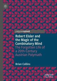 Cover image for Robert Eisler and the Magic of the Combinatory Mind: The Forgotten Life of a 20th-Century Austrian Polymath