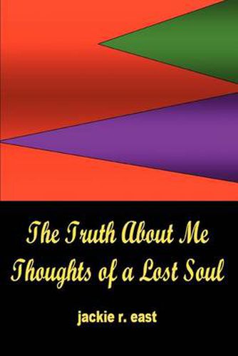 Cover image for The Truth about Me: Thoughts of a Lost Soul