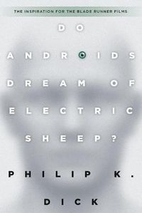 Cover image for Do Androids Dream of Electric Sheep?: The inspiration for the films Blade Runner and Blade Runner 2049