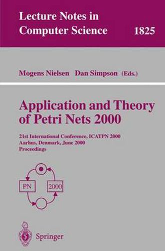 Cover image for Application and Theory of Petri Nets 2000: 21st International Conference, ICATPN 2000, Aarhus, Denmark, June 26-30, 2000 Proceedings