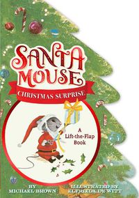 Cover image for Santa Mouse Christmas Surprise: A Lift-the-Flap Book