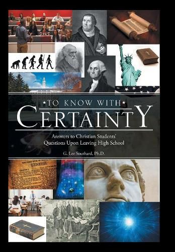 Cover image for To Know with Certainty: Answers to Christian Students' Questions Upon Leaving High School