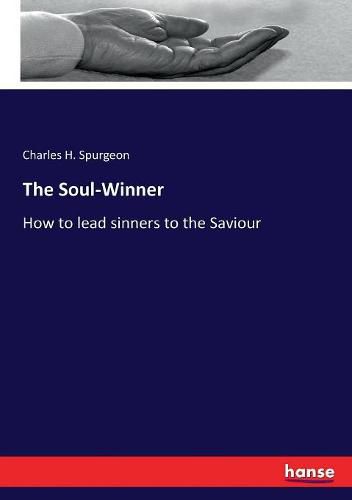 Cover image for The Soul-Winner: How to lead sinners to the Saviour