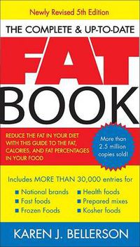 Cover image for The Complete Up-to-Date Fat Book: Reduce the Fat in Your Diet with This Guide to the Fat, Calories, and Fat Percentages in Your Food, Revised Fifth Edition
