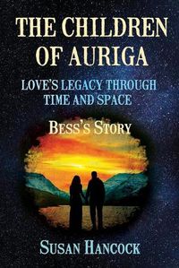 Cover image for The Children of Auriga: Love's Legacy through Time and Space (Bess's Story)