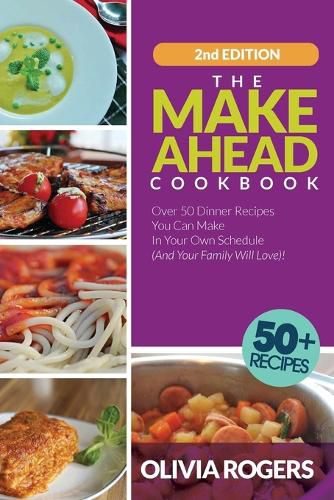 Cover image for The Make-Ahead Cookbook (2nd Edition): Over 50 Dinner Recipes You Can Make in Your Own Schedule (And Your Family Will Love)!