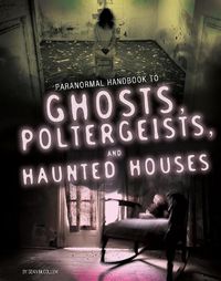 Cover image for Handbook to Ghosts, Poltergeists, and Haunted Houses