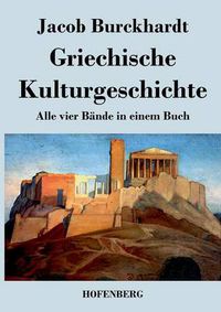 Cover image for Griechische Kulturgeschichte: Alle vier Bande in einem Buch
