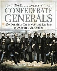 Cover image for The Encyclopedia of Confederate Generals: The Definitive Guide to the 426 Leaders of the South's War Effort