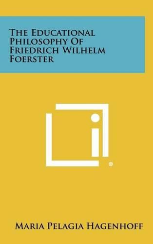 The Educational Philosophy of Friedrich Wilhelm Foerster