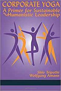 Cover image for Corporate Yoga: A Primer for Sustainable and Humanistic Leadership