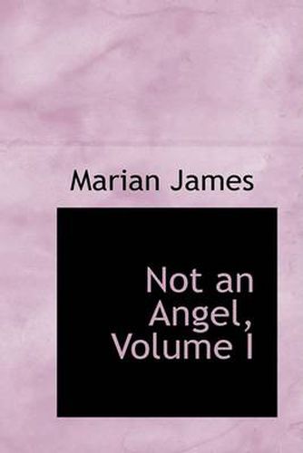 Cover image for Not an Angel, Volume I