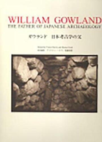 Cover image for William Gowland: The Father of Japanese Archaeology