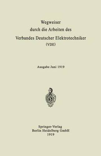 Cover image for Wegweiser Durch Die Arbeiten Des Verbandes Deutscher Elektrotechniker (Vde): Ausgabe Juni 1919