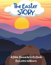 Cover image for The Easter Story: A Bible-Based Activity Book