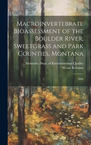 Cover image for Macroinvertebrate Bioassessment of the Boulder River, Sweetgrass and Park Counties, Montana