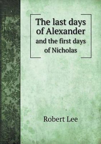 The last days of Alexander and the first days of Nicholas