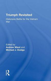 Cover image for Triumph Revisited: Historians Battle for the Vietnam War