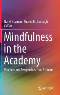 Cover image for Mindfulness in the Academy: Practices and Perspectives from Scholars