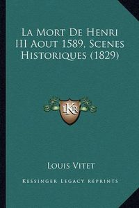 Cover image for La Mort de Henri III Aout 1589, Scenes Historiques (1829)