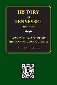 Cover image for Lawrence, Wayne, Perry, Hickman, and Lewis Counties, Tennessee, Biographical & Historical Memoirs Of.
