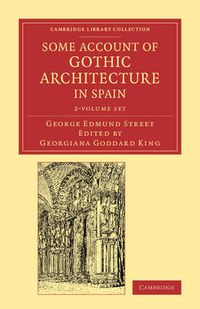 Cover image for Some Account of Gothic Architecture in Spain 2 Volume Set