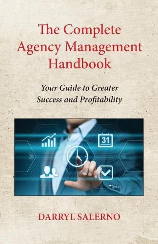 Cover image for The Complete Agency Management Handbook: Your Guide to Greater Success and Profitability